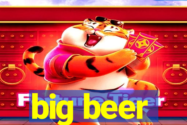 big beer